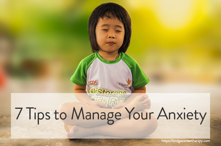 Anxiety Therapy: 7 Tips to Manage Your Anxiety