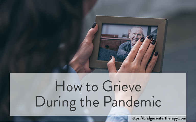 Grief Counseling: How to Grieve During the Pandemic